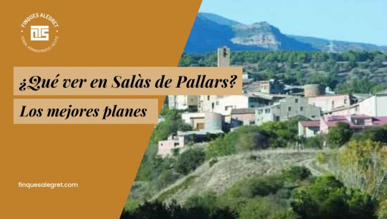¿Qué ver en Salàs de Pallars? Guía para descubrir su encanto rural