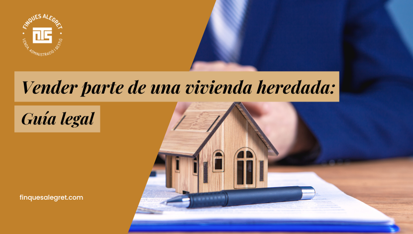 Vender parte de una vivienda heredada guía legal y pasos prácticos