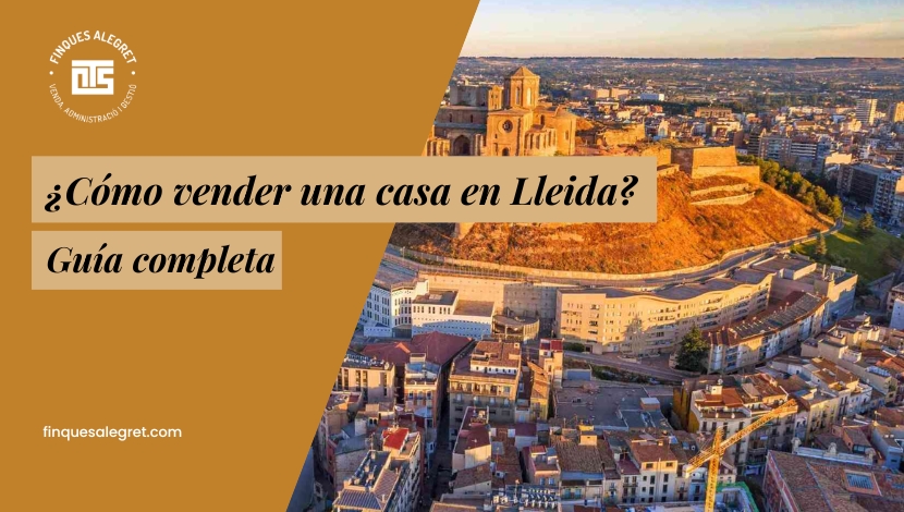 ¿Cómo vender una casa en Lleida rápido y al mejor precio