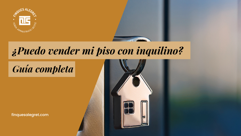 ¿Puedo vender mi piso con inquilino_ - Guía completa de la mano de Finques Alegret